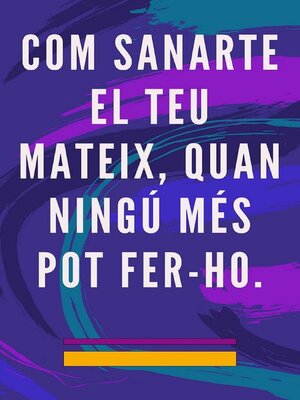 cover image of Com Sanarte el teu Mateix, Quan Ningú més pot Fer-ho.